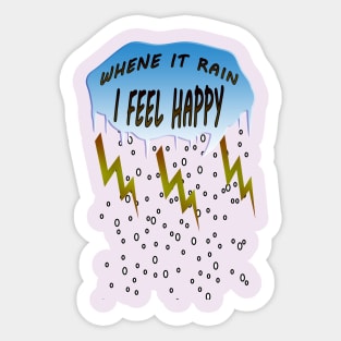 WHEN IT RAINS I FEEL HAPPY Sticker